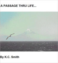 Title: A Passage Thru Life, Author: KC Smith