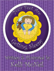 Title: Your Feet Are Getting Sleepy: A Good Night Book, Author: Kelli McNeil