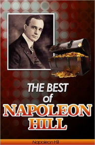 Title: The Best of Napoleon Hill (Annotated): Includes Think & Grow Rich, Law of Success in Sixteen Lessons, Master Key to Riches, How to Sell Your Way through Life and Think Your Way to Wealth- Plus Bonus Study Guides, Author: Napoleon Hill