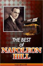 The Best of Napoleon Hill (Annotated): Includes Think & Grow Rich, Law of Success in Sixteen Lessons, Master Key to Riches, How to Sell Your Way through Life and Think Your Way to Wealth- Plus Bonus Study Guides