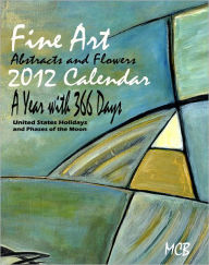 Title: Fine Art Abstracts and Flowers 2012 Calendar A Year with 366 Days: United States Holidays and Phases of the Moon, Author: Marie-Christine Belkadi