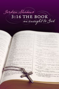 Title: 3:16 The Book: An Insight to God, Author: Jordan Shadows