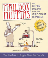 Title: Mailbox Muffins: And Other Recipes from the Gulf Coast Homeless, Author: The Homeless of Oregon Place