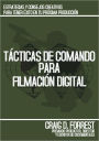 Tácticas de Comando para Filmación Digital