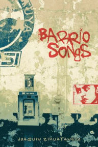 Title: Barrio Songs, Author: Joaquin Zihuatanejo