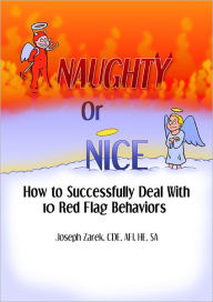 Title: Naughty or Nice - Whose List Are you On?: How to Successfully Deal With 10 Red Flag Behavors, Author: CDE