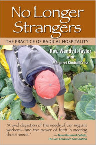 Title: No Longer Strangers: The Practice of Radical Hospitality, Author: Rev. Wendy J. Taylor