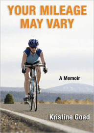 Title: Your Mileage May Vary: A Memoir, Author: Kristine Goad