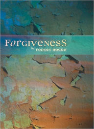 Title: Forgiveness, Author: Rodney Hogue