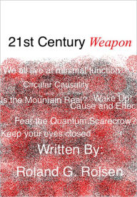 Title: 21st Century Weapon: A Brief Synopsis, Author: Roland G. Rolsen