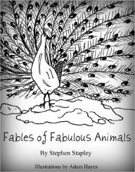 Title: Fables of Fabulous Animals, Author: Stephen Stapley