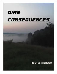 Title: Dire Consequences, Author: C. Lincoln Humes