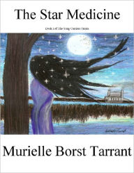 Title: The Star Medicine, Author: Murielle Borst Tarrant