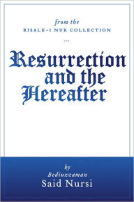 Title: Resurrection and The Hereafter (Translated), Author: Bediuzzaman Said Nursi