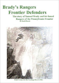 Title: Brady's Rangers: Frontier Defenders, Author: David Ekardt