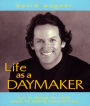 Life as a Daymaker: How to Change the World Simply by Making Someone's Day!