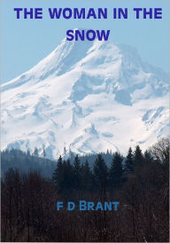 Title: The Woman in the Snow, Author: F D Brant
