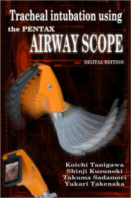 Title: Tracheal intubation using the PENTAX Airway Scope, Author: Koichi Tanigawa