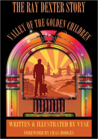 Title: Valley of the Golden Children: The Ray Dexter Story, Author: Vyse