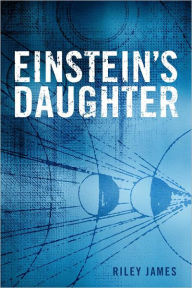 Title: Einstein's Daughter, Author: Riley James