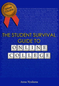 Title: The Student Survival Guide to Online College, Author: Anna Nyakana