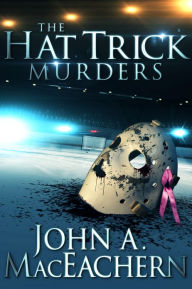 Title: The Hat Trick Murders, Author: John A. MacEachern