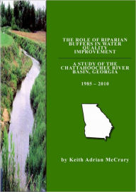 Title: The Role of Riparian Buffers in Water Quality Improvement: A Study of the Chattahoochee River Basin 1985-2010, Author: Keith McCrary