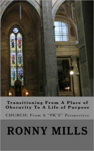 Title: Transitioning From A Place of Obscurity To A Life of Purpose: Church: From a 