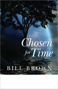 Title: Chosen for Time, Author: Bill Brown