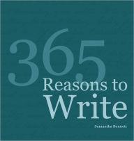 Title: 365 Reasons To Write, Author: Samantha Bennett