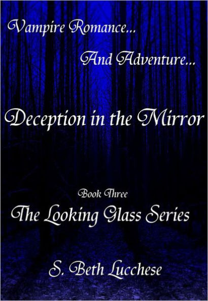 Deception in the Mirror: Book Three - The Looking Glass Series: Vampire Romance and Adventure