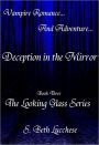 Deception in the Mirror: Book Three - The Looking Glass Series: Vampire Romance and Adventure