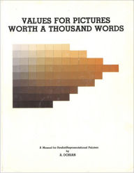 Title: Values for Pictures Worth a Thousand Words: A Manual for Realist / Representational Painters, Author: Apollo Dorian