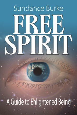 Free Spirit: A Guide to Enlightened Being