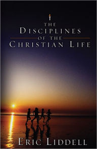 Title: The Disciplines of the Christian Life, Author: Eric Liddell