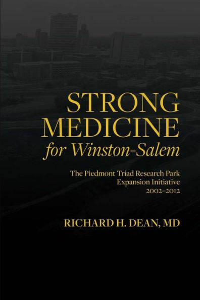 Strong Medicine for Winston-Salem: The Piedmont Triad Research Park Expansion Initiative 2002-2012