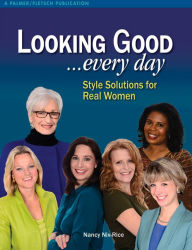 Title: Looking Good . . . Every Day: Style Solutions for Real Women, Author: Nancy Nix-Rice