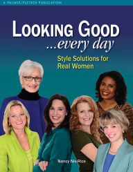 Title: Looking Good . . . Every Day: Style Solutions for Real Women, Author: Nancy Nix-Rice