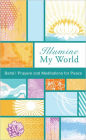 Illumine My World: Bahai Prayers and Mediations for Peace