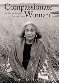 Title: Compassionate Woman: The Life and Legacy of Patricia Locke, Author: John Kolstoe