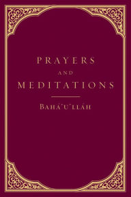 Title: Prayers and Meditations, Author: Baha'u'llah