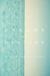 Title: Dreams of Destiny in the Babi and Bahai Faiths, Author: Amir Badiei