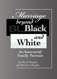 Title: Marriage Beyond Black and White, Author: David Douglas