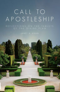 Title: Call to Apostleship: Reflections on the Tablets of the Divine Plan, Author: Janet Khan