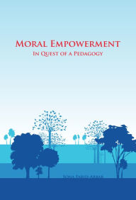 Title: Moral Empowerment: In Quest of a Pedagogy, Author: Sona Farid-Arbab