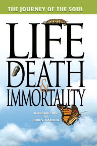 Title: The Journey of the Soul: Life, Death,and Immortality, Author: Terrill Hayes
