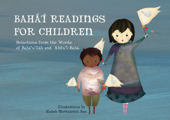 Bahi I Readings For Children Selections From The Words Of Bahi U Lli H And Abdu L Bahi By Elaheh Mottahedeh Bos Board Book Barnes Noble