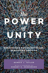 Title: The Power of Unity: Overcoming Racial Divisions, Rebuilding America, Author: Bonnie J. Taylor