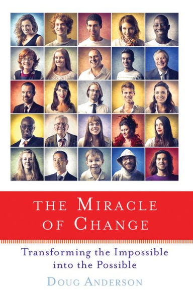 the Miracle of Change: Transforming Impossible into Possible