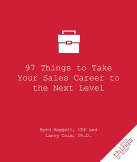 Title: 97 Things to Take Your Sales Career to the Next Level, Author: Byrd Baggett